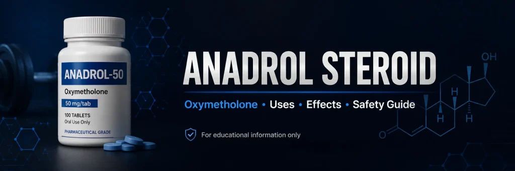 Anadrol steroid oxymetholone uses effects and safety guide